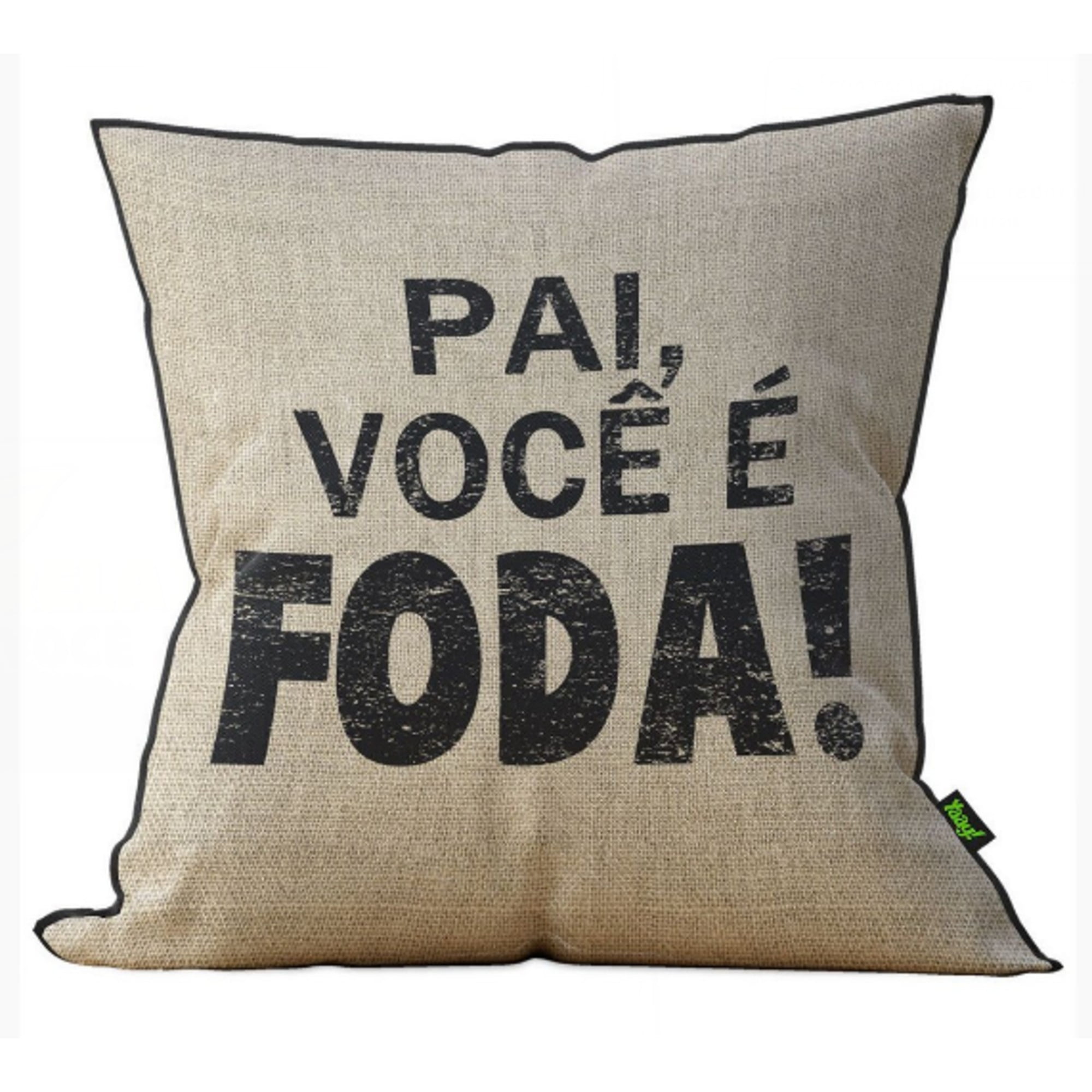 Almofada Dia dos Pais - Pai Voce e Foda