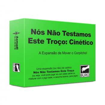 Nós Não Testamos Este Troço: Cinético